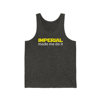 Imperial Made me do it Unisex Jersey Tank