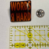 Words R Hard Pin