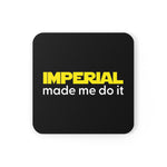 Imperial Made me do it Cork Back Coaster