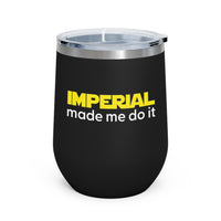 Imperial Made me do it 12oz Insulated Wine Tumbler
