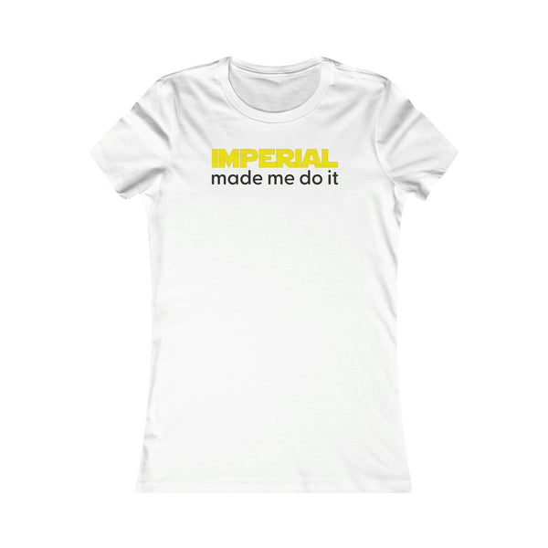 Imperial Made me do it Feminine Fit Shirt