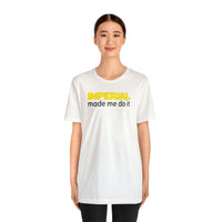 Imperial Made me do it Unisex Shirt