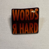 Words R Hard Pin